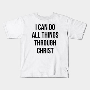 I can do all things through christ Kids T-Shirt
